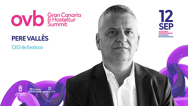 Pere Vallès, CEO de Exoticca, llega a Overbooking Gran Canaria &amp; Hosteltur Summit 2024 para demostrar que «no todo está inventado»